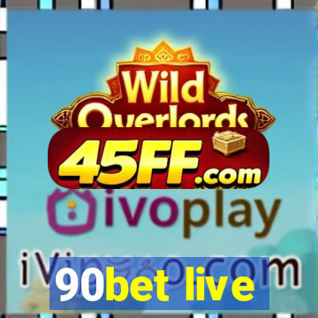 90bet live